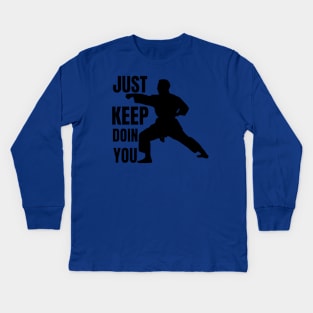 Just Keep Doin You - Karate Silhouette Black Text Kids Long Sleeve T-Shirt